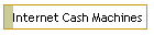 Internet Cash Machines